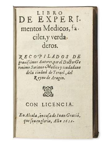 SORIANO, JERÓNIMO. Libro de Experimentos Medicos, faciles y verdaderos.  1612.  Lacks 2 leaves.